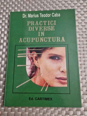 Practici diverse in acupunctura Marius Teodor Caba foto