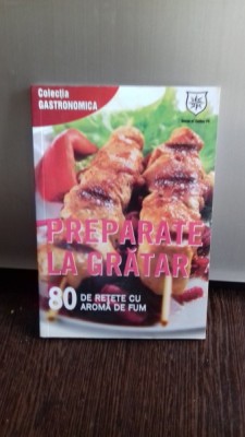 PREPARATE LA GRATAR. 80 DE RETETE CU AROMA DE FUM - IOANA IRIMIEA foto