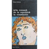 Richard Brilliant - Arta romana de la republica la Constantin (Editia: 1979)