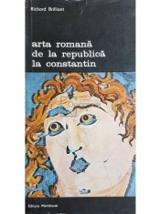 Richard Brilliant - Arta romana de la republica la Constantin (Editia: 1979) foto