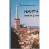 Naveta intre Est si Vest - O viata traita in zona Marii Baltice