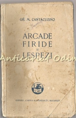 Arcade, Firide Si Lespezi - Gh. M. Cantacuzino Arcade, Firide Si Lespezi - Gh. M. Cantacuzino