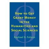 How to Get Grant Money in the Humanities and Social Sciences