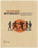 30 Second Mythology: The 50 Most Important Greek and Roman Myths, Monsters, Heroes and Gods Each Explained in Half a Minute | Robert A. Segal, The Ivy Press