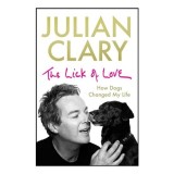 Cumpara ieftin Lick of Love carte Julian Clary, memoriile autorului despre caini si viata sa, istorie personala, autobiografie