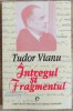 Intregul si Fragmentul - Tudor Vianu