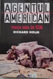 Agentul American. Viața mea &icirc;n CIA - Richard Holm, Biografii, Carte