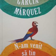 N-AM VENIT SA TIN UN DISCURS-GABRIEL GARCIA MARQUEZ