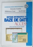 SISTEME INFORMATICE CU BAZE DE DATE ACCESS , APLICATII PRACTICE IN TURISM de BOTEZATU CORNELIA ...IACOB IONEL , 2006 , PREZINTA URME DE UZURA SI P