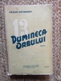 Duminica orbului Cezar Petrescu Editura Alcalay 1935 CU DEDICATIE SI AUTOGRAF