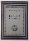 LE BANAT ROUMAIN , ESQUISSE HISTORIQUE de SILVIU DRAGOMIR - SIBIU, 1944