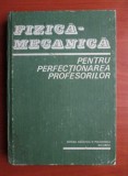 Fizica Mecanica pentru perfectionarea profesorilor (1983, editie cartonata)