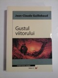 GUSTUL VIITORULUI - JEAN-CLAUDE GUILLEBAUD - STUDII SOCIO-UMANE