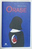 ORASE de MANUELA ZIPSI , ilustratii de DARIANA MARASOIU , 2023