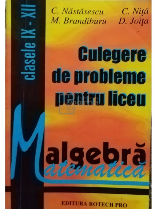 C. Nastasescu - Algebra - Culegere de probleme pentru liceu (editia 1999)