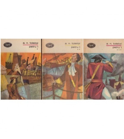 Alexei Tolstoi - Petru I - Vol. I, II, III - 126057
