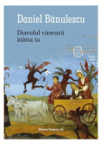 Diavolul v&acirc;nează inima ta - Paperback brosat - Daniel Bănulescu - Paralela 45, 2021