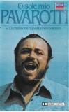 Luciano Pavarotti - O Sole Mio &amp; 12 Chansons Napolitaines C&eacute;l&egrave;bre, Caseta audio