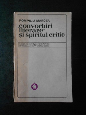 POMPILIU MARCEA - CONVORBIRI LITERARE SI SPIRITUL CRITIC foto