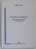 FILOSOFIA SI ISTORIA EI , ELEMENTE PENTRU O FILOSOFIE A ISTORIEI FILOSOFIEI de SABIN TOTU , 2006
