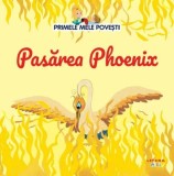 Primele mele povesti. Pasarea Phoenix