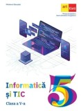 Cumpara ieftin Informatica si TIC. Clasa a V-a/Mihaela Giurgiulescu, Valeriu Benedicth Giurgiulescu