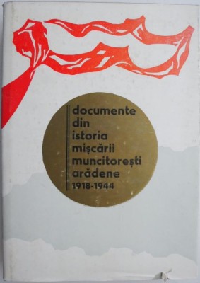 Documente din istoria Miscarii muncitoresti aradene (1918-1944) foto