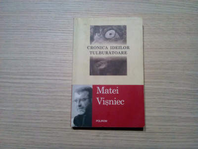 CRONICA IDEILOR TULBURATOARE - Matei Visniec - Editura Polirom, 2010, 333 p. foto