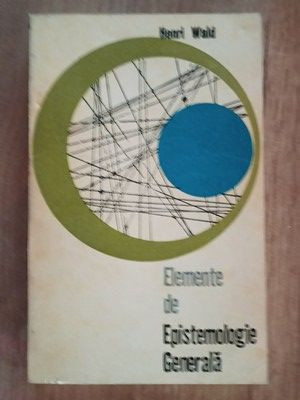 Elemente de Epistemologie Generala- Henri Wald