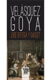 Velasquez. Goya - Jose Ortega y Gasset