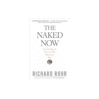 The Naked Now: Learning to See as the Mystics See foto