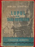 Mircea Streinul "Lupul din Tara Hutulilor" Editura"Imprimeria Bucuresti D. D. Radulescu" 1941