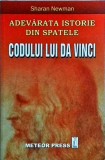 Sharan Newman - Adevarata istorie din spatele Codului lui Da Vinci