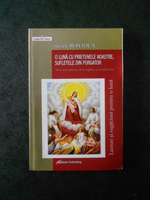 ABATELE BERLIOUX - O LUNA CU PRIETENELE NOASTRE, SUFLETELE DIN PURGATOR