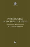 Introducere &icirc;n lectura lui Hegel - Paperback brosat - Alexandre Kojeve - Tact