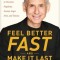 Feel Better Fast and Make It Last: Unlock Your Brain&#039;s Healing Potential to Overcome Negativity, Anxiety, Anger, Stress, and Trauma