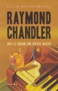 Philip Marlowe Mystery -Nu-i usor sa spui adio foto