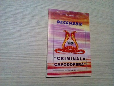 DECEMBRIE `89 &amp;quot;CRIMINALA CAPODOPERA&amp;quot; - Ilie Stoian - 1998, 143 p. foto