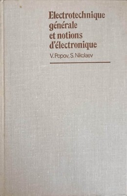 ELECTROTECHNIQUE GENERALE ET NOTIONS D&amp;#039;ELECTRONIQUE-V. POPOV, S. NIKOLAEV-242369 foto