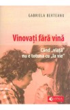 Cumpara ieftin Vinovati fara vina, Gabriela Berteanu