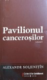 PAVILIONUL CANCEROSILOR VOL.1-ALEKSANDR SOLJENITIN-355124