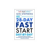 28-Day Fast Start Day-By-Day: The Ultimate Guide to Starting (or Restarting) Your Intermittent Fasting Lifestyle So It Sticks