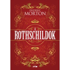 A Rothschildok - Egy csal&aacute;d t&ouml;rt&eacute;nete - Frederic Morton