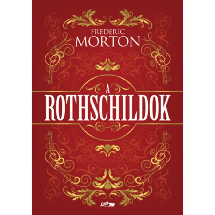 A Rothschildok - Egy csal&aacute;d t&ouml;rt&eacute;nete - Frederic Morton