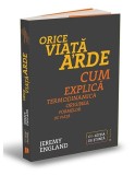 Orice viață arde. Cum explică termodinamica originea formelor de viață - Paperback - Jeremy England - Publica
