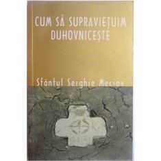 CUM SA SUPRAVIETUIM DUHOVNICESTE de SFANTUL SFINTIT MUCENIC SERGHIE MECIOV , 2008