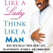 Act Like a Lady, Think Like a Man: What Men Really Think about Love, Relationships, Intimacy, and Commitment