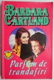 Parfum de trandafiri - Barbara Cartland, Roman de dragoste