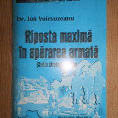 Ion Voievozeanu - Riposta maxima in apararea armata. Studiu strategic militar