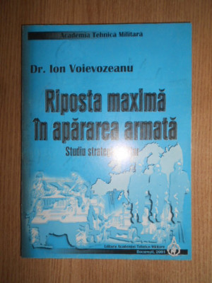 Ion Voievozeanu - Riposta maxima in apararea armata. Studiu strategic militar foto